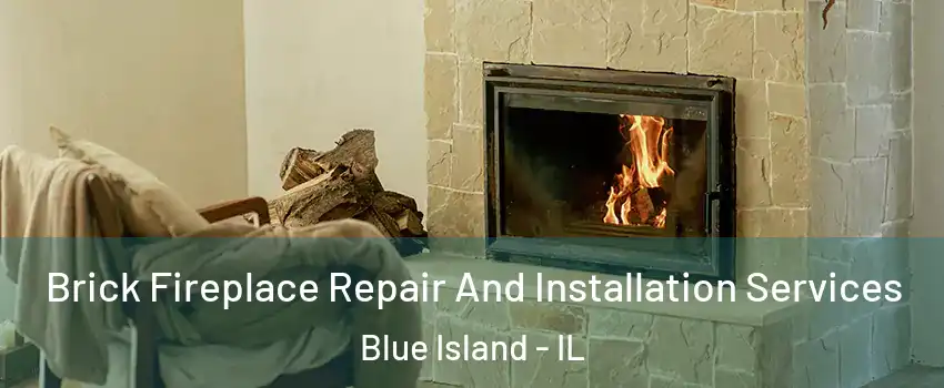  Brick Fireplace Repair And Installation Services Blue Island - IL
