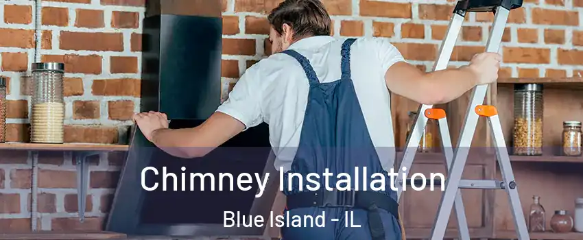  Chimney Installation Blue Island - IL