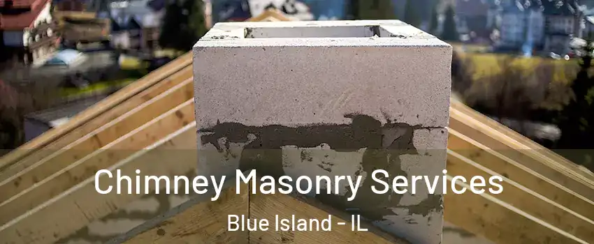  Chimney Masonry Services Blue Island - IL
