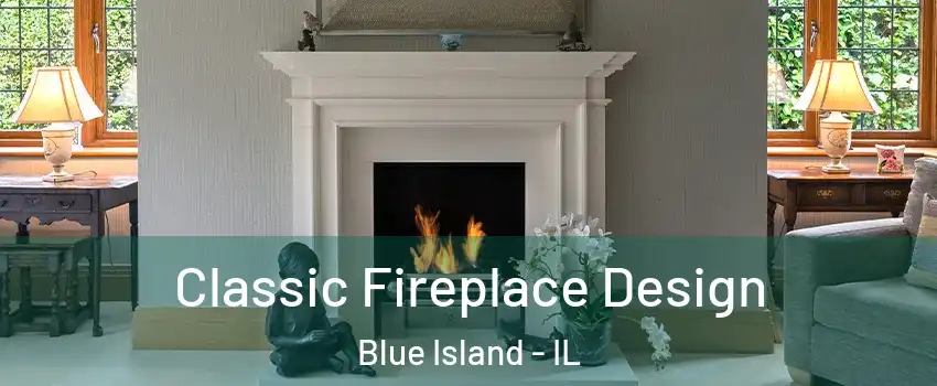  Classic Fireplace Design Blue Island - IL