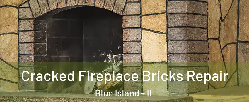  Cracked Fireplace Bricks Repair Blue Island - IL