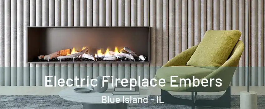  Electric Fireplace Embers Blue Island - IL
