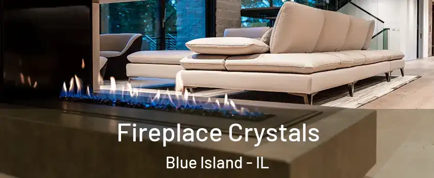  Fireplace Crystals Blue Island - IL