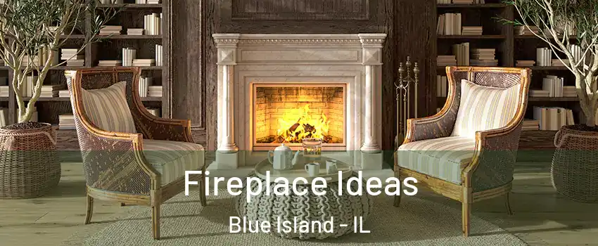  Fireplace Ideas Blue Island - IL