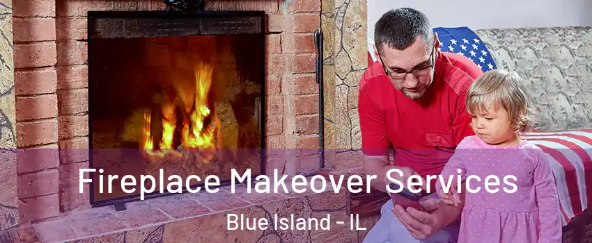  Fireplace Makeover Services Blue Island - IL
