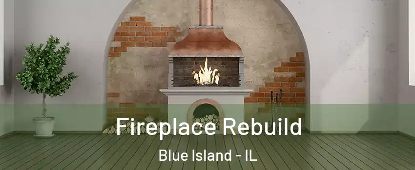  Fireplace Rebuild Blue Island - IL