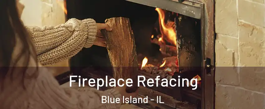  Fireplace Refacing Blue Island - IL