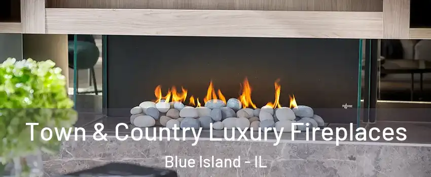  Town & Country Luxury Fireplaces Blue Island - IL
