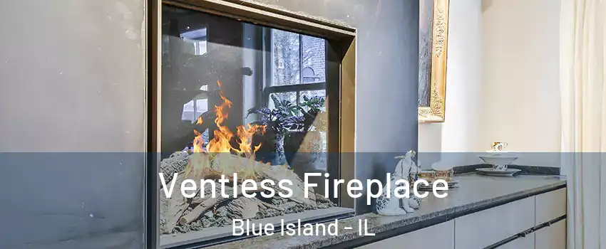  Ventless Fireplace Blue Island - IL